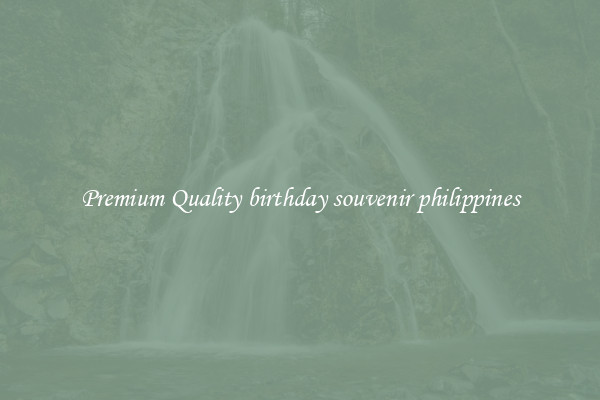 Premium Quality birthday souvenir philippines