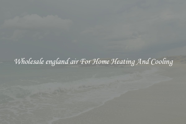 Wholesale england air For Home Heating And Cooling