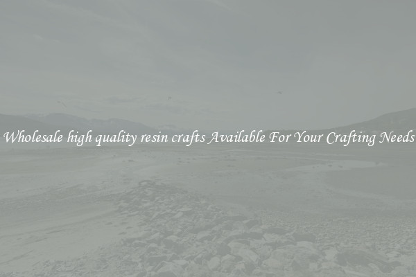 Wholesale high quality resin crafts Available For Your Crafting Needs