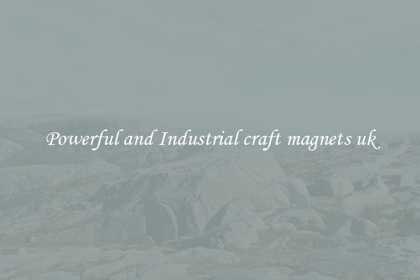 Powerful and Industrial craft magnets uk