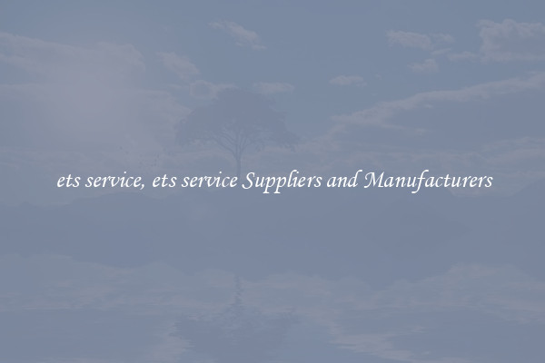 ets service, ets service Suppliers and Manufacturers