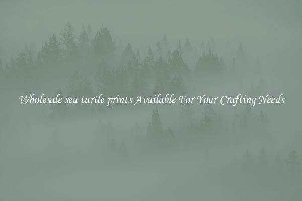 Wholesale sea turtle prints Available For Your Crafting Needs