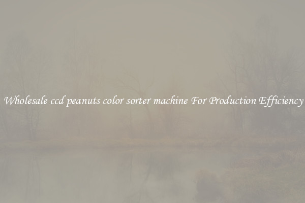 Wholesale ccd peanuts color sorter machine For Production Efficiency