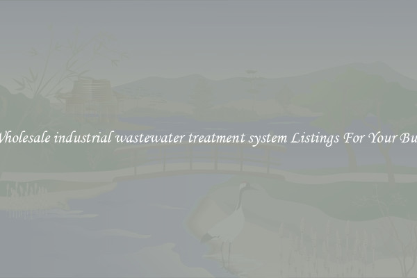 See Wholesale industrial wastewater treatment system Listings For Your Business