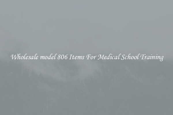 Wholesale model 806 Items For Medical School Training