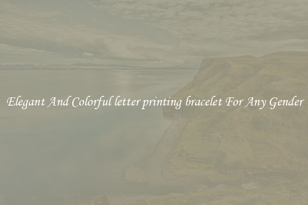 Elegant And Colorful letter printing bracelet For Any Gender