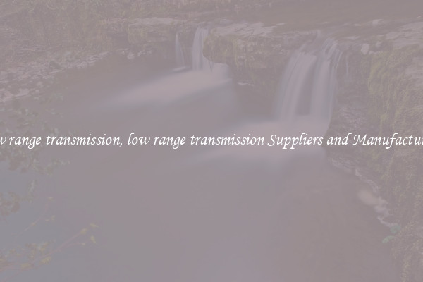 low range transmission, low range transmission Suppliers and Manufacturers