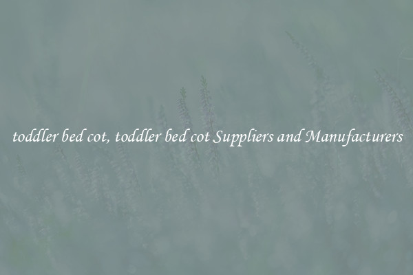 toddler bed cot, toddler bed cot Suppliers and Manufacturers