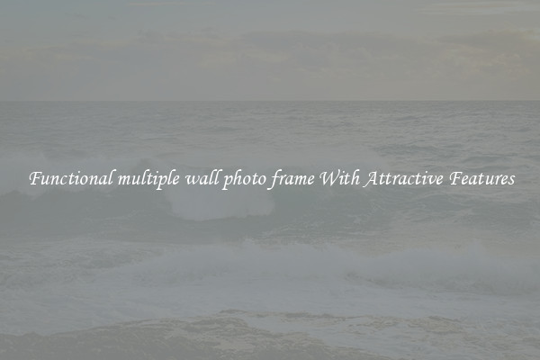 Functional multiple wall photo frame With Attractive Features