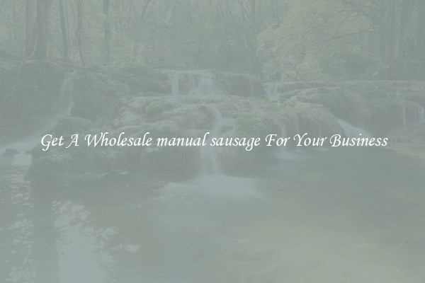 Get A Wholesale manual sausage For Your Business