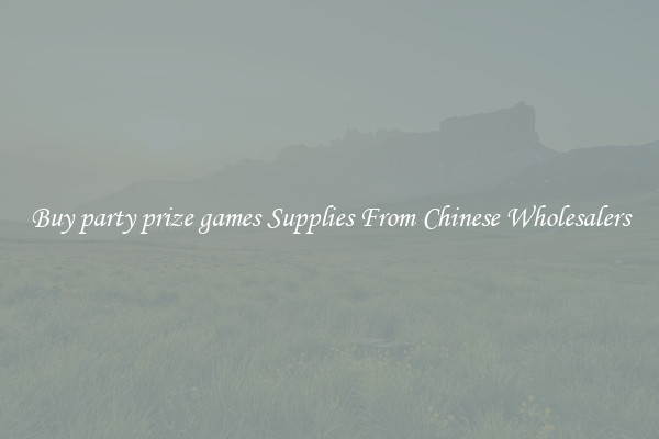 Buy party prize games Supplies From Chinese Wholesalers