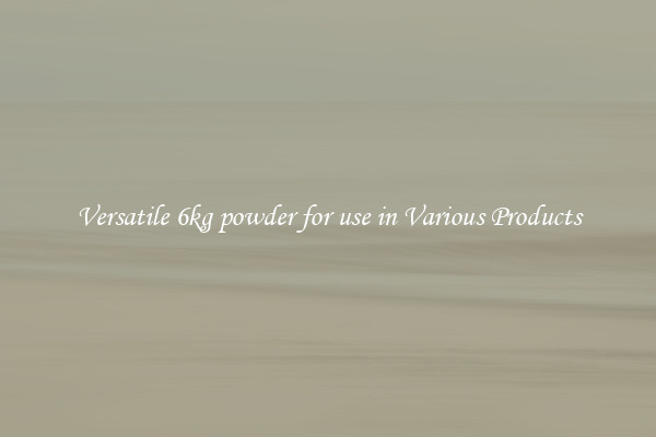 Versatile 6kg powder for use in Various Products