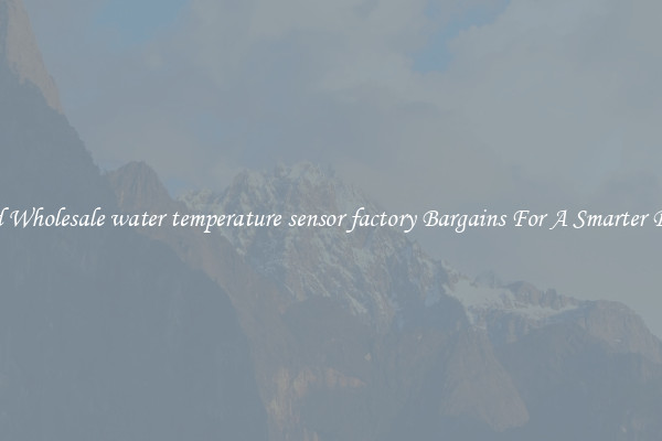 Find Wholesale water temperature sensor factory Bargains For A Smarter Drive