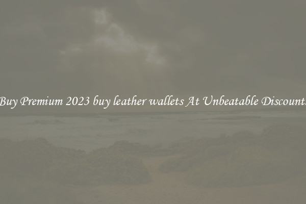 Buy Premium 2023 buy leather wallets At Unbeatable Discounts