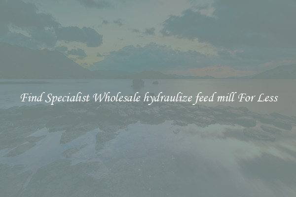  Find Specialist Wholesale hydraulize feed mill For Less 