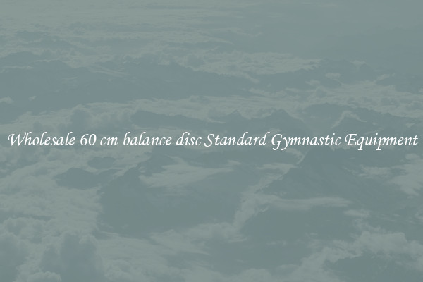 Wholesale 60 cm balance disc Standard Gymnastic Equipment