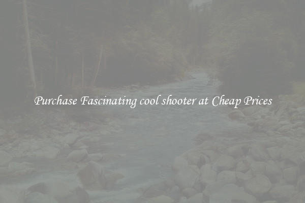 Purchase Fascinating cool shooter at Cheap Prices