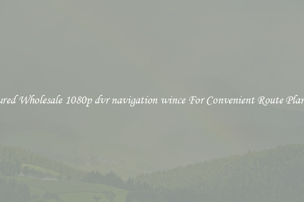 Featured Wholesale 1080p dvr navigation wince For Convenient Route Planning 