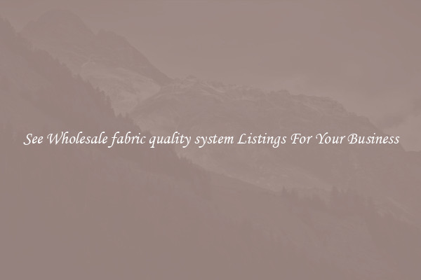 See Wholesale fabric quality system Listings For Your Business