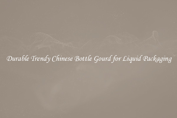 Durable Trendy Chinese Bottle Gourd for Liquid Packaging