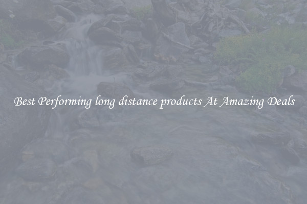 Best Performing long distance products At Amazing Deals