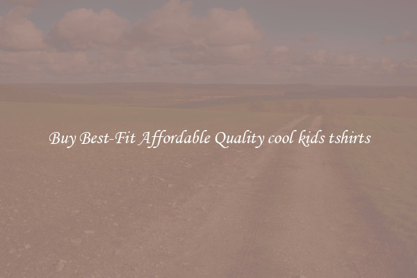 Buy Best-Fit Affordable Quality cool kids tshirts
