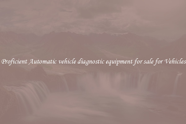 Proficient Automatic vehicle diagnostic equipment for sale for Vehicles