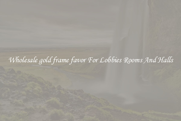 Wholesale gold frame favor For Lobbies Rooms And Halls