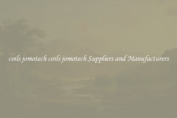 coils jomotech coils jomotech Suppliers and Manufacturers