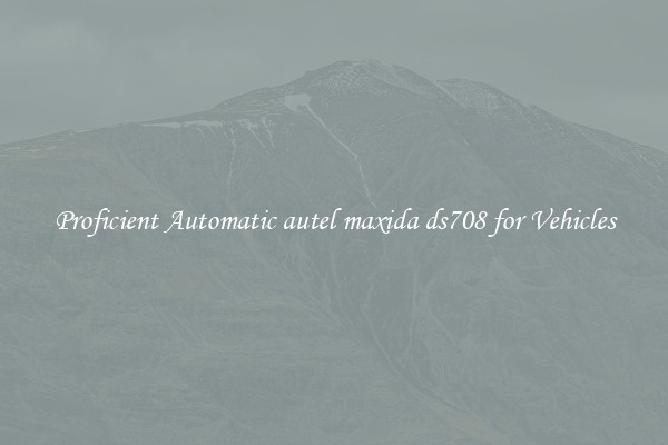 Proficient Automatic autel maxida ds708 for Vehicles