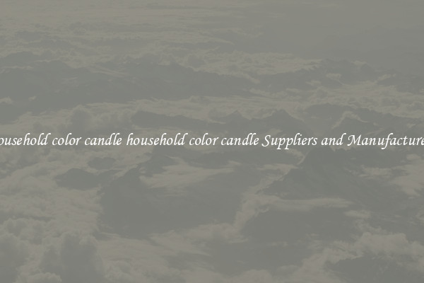 household color candle household color candle Suppliers and Manufacturers