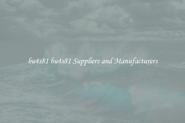 bu4s81 bu4s81 Suppliers and Manufacturers