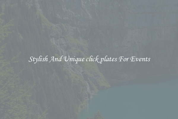 Stylish And Unique click plates For Events