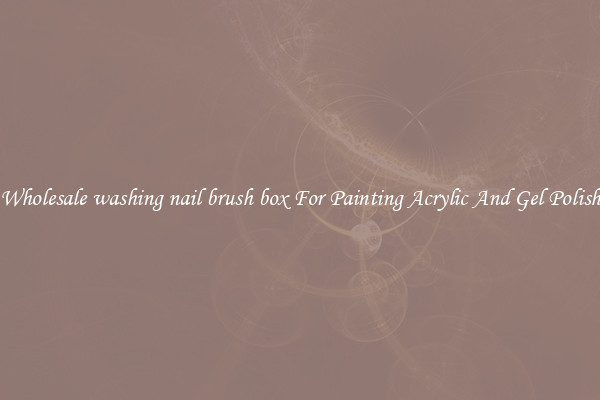 Wholesale washing nail brush box For Painting Acrylic And Gel Polish