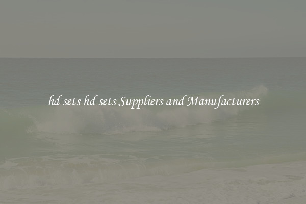 hd sets hd sets Suppliers and Manufacturers