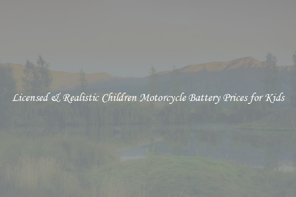 Licensed & Realistic Children Motorcycle Battery Prices for Kids