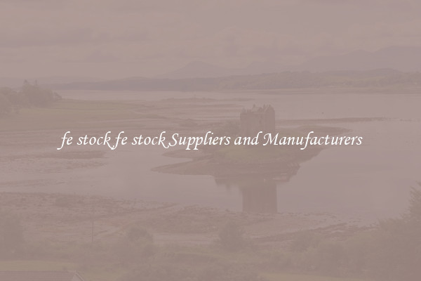 fe stock fe stock Suppliers and Manufacturers