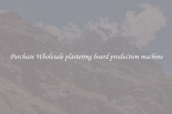 Purchase Wholesale plastering board production machine