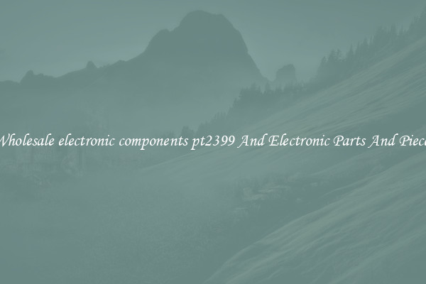Wholesale electronic components pt2399 And Electronic Parts And Pieces