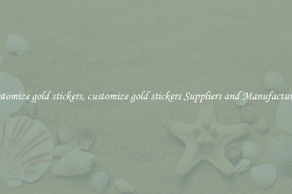 customize gold stickers, customize gold stickers Suppliers and Manufacturers