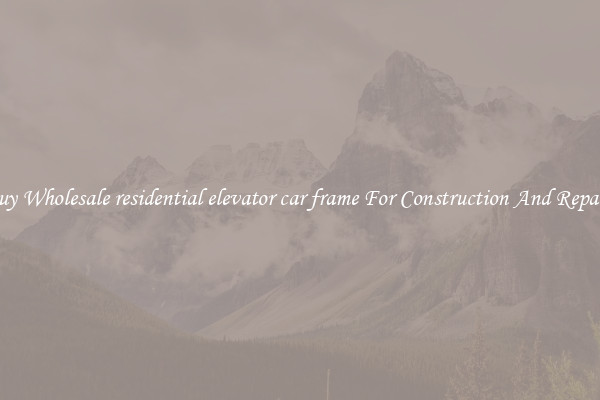 Buy Wholesale residential elevator car frame For Construction And Repairs