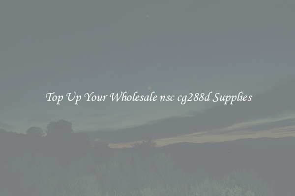 Top Up Your Wholesale nsc cg288d Supplies