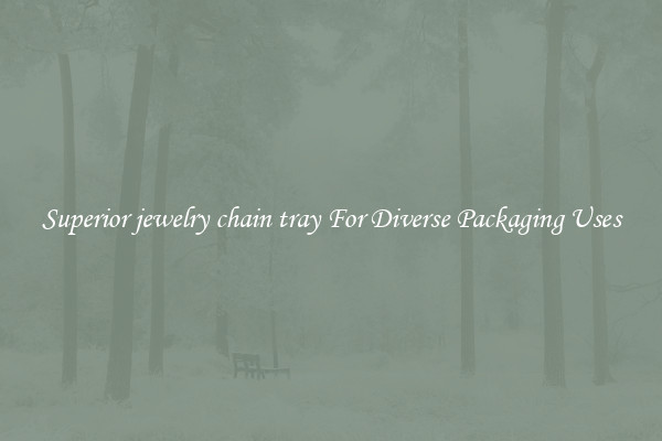 Superior jewelry chain tray For Diverse Packaging Uses