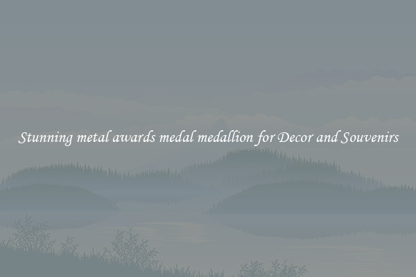 Stunning metal awards medal medallion for Decor and Souvenirs